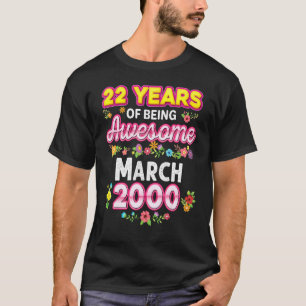 22 Years Of Being Awesome Since March 2000 Birthda T-Shirt