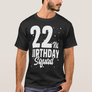 22nd Birthday Squad Happy B Day Party Twenty Two Y T-Shirt