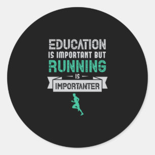 23.Education Is Important But Running Is Important Classic Round Sticker