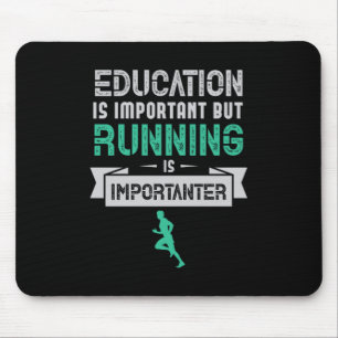 23.Education Is Important But Running Is Important Mouse Mat