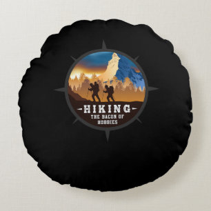 23.Hiking Hiking The Bacon Of Hobbies Round Cushion