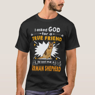 23 I Ask God For A True Friend He Sent Me A German T-Shirt