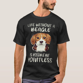 23 Life Without A Beagle T-Shirt