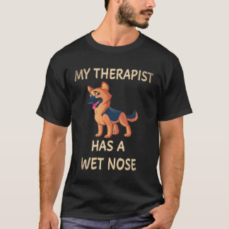 23 My Therapist Has A Wet Nose German Shepherd T-Shirt