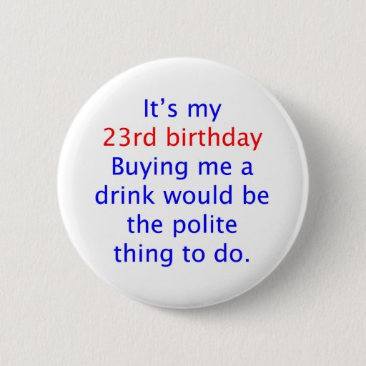 Image of 23 Polite thing to do 6 Cm Round Badge
