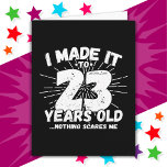 23 Year Old Sarcastic Meme Funny 23rd Birthday Card<br><div class="desc">This funny 23rd birthday design makes a great sarcastic humour joke or novelty gag gift for a 23 year old birthday theme or surprise 23rd birthday party for your son or daughter! Features 'I Made it to 23 Years Old... Nothing Scares Me' funny 23rd birthday meme that will get lots...</div>