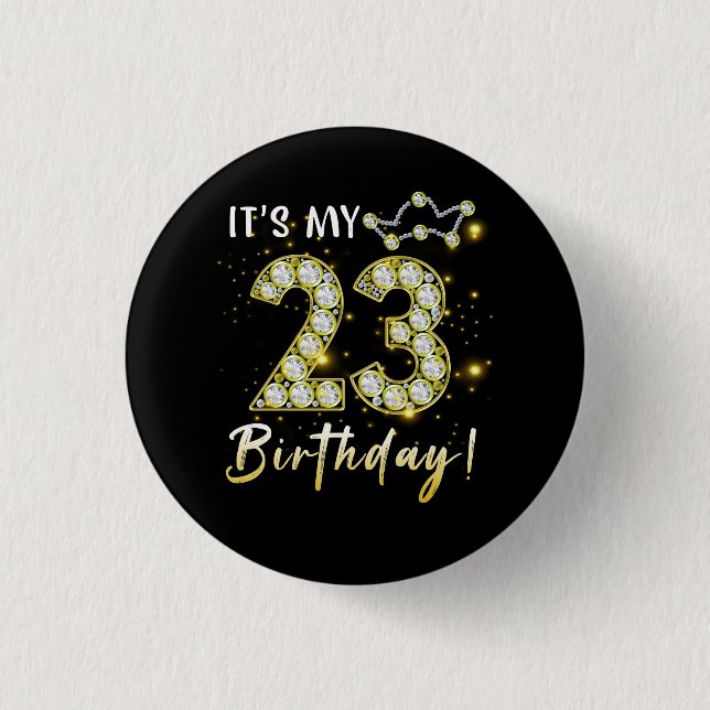 23 years old It_s my Birthday 23th Birthday Diamon 3 Cm Round Badge (Front)