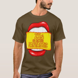 23rd Birthday 23 As Always Fantastic Red Lips Bday T-Shirt