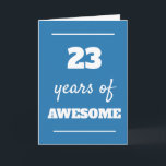 23rd Birthday Card for Him - 23 Years of Awesome<br><div class="desc">Celebrate his 23rd birthday with this modern blue greeting card featuring the fun phrase "23 Years of Awesome." Perfect for a son, grandson, boyfriend, brother, or friend, this modern birthday card offers a clean design that suits any guy! You'll be able to easily personalise the inside card message if wanted.Make...</div>