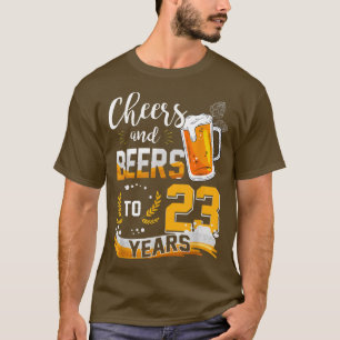 23rd Birthday Cheers And Beers To 23 Years Born In T-Shirt