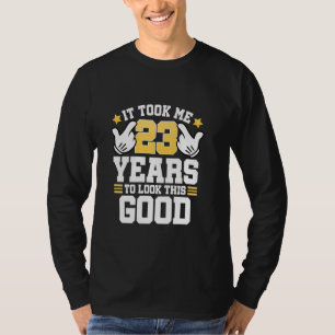 23rd Birthday Tee It Took Me 23 Years Good Funny 2