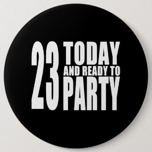 23rd Birthdays Parties : 23 Today & Ready to Party 6 Cm Round Badge