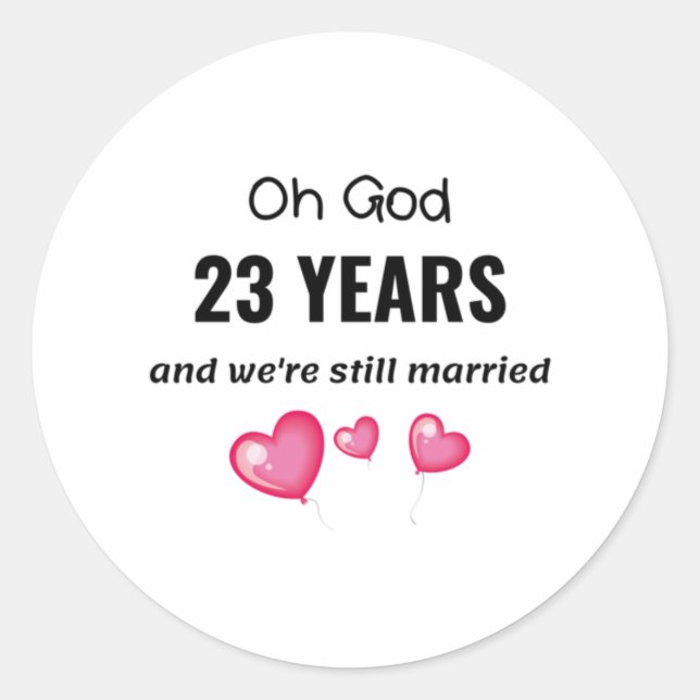 23rd Wedding Anniversary Funny Gift for Him or Her Classic Round Sticker (Front)