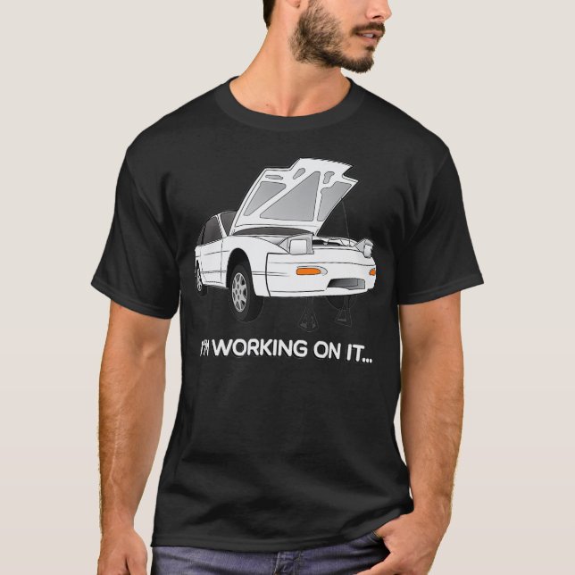 240s S13 Hatch Im Working On It Graphic  T-Shirt (Front)