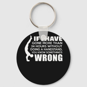 24 Hours Without Doing a Handstand Gymnastics Key Ring