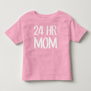 24 hr Mum Toddler T-Shirt