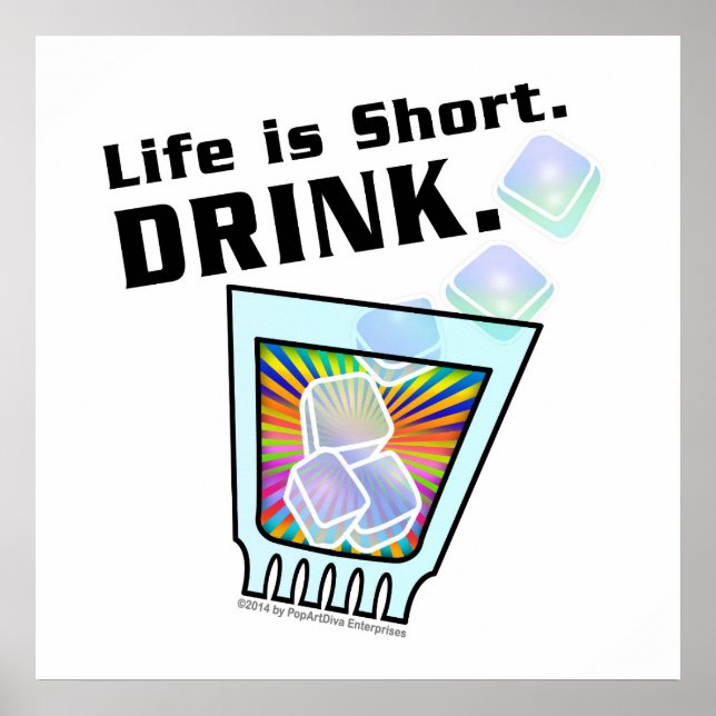 24" X 24" POSTER - Life is Short. DRINK. (Front)