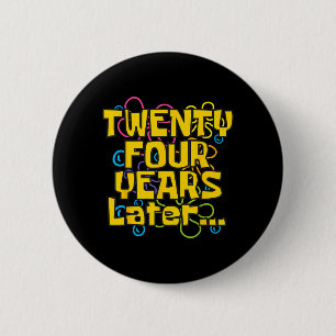 24 Years Old 24th Birthday Funny Quote Birthday 6 Cm Round Badge