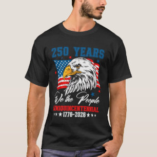 250 American Years 1776 2026 250th Birthday Eagle T-Shirt