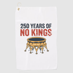 250 Anniversary Of No King July 4th 1776-2026 Golf Towel