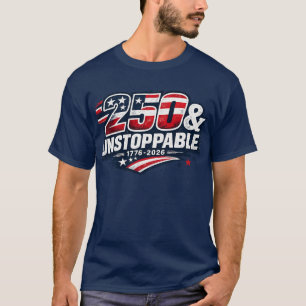 250 & Unstoppable Shirt America 250 Years Patrio