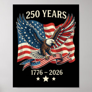 250 Year American 1776 2026 250th Eagle Patriotic Poster