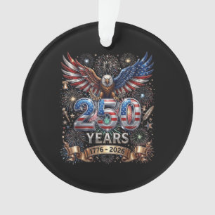 250 Years 1776 2026 4th of July Eagle 250th Annive Ornament