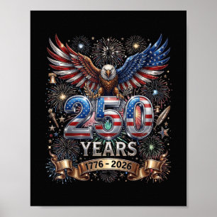 250 Years 1776 2026 4th of July Eagle 250th Annive Poster
