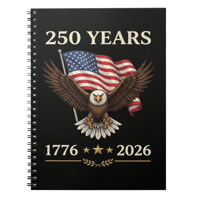 250 Years 1776 2026 Eagle American Flag Notebook (Front)