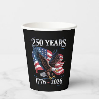 250 Years 4th Of July Eagle USA Flag 1776 2026 Paper Cups