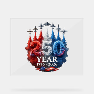 250 Years American 250th USA Patriotic 4th of July Acrylic Sign