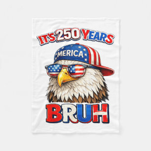 250 Years Anniversary Bruh Eagle Sungles 4th of Fleece Blanket