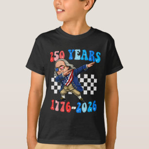 250 Years Ben Franklin Dabbing 1776-2026 250th Ann T-Shirt