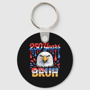 250 Years Bro 250th Anniversary Usa Eagle 4th Of Key Ring