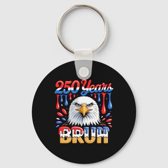 250 Years Bro 250th Anniversary Usa Eagle 4th Of Key Ring (Front)