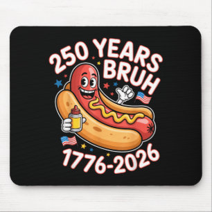 250 years bruh 1776 2026 funny hotdog 250th mouse mat
