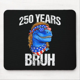 250 Years Bruh 4th Of July Trex Dinosaur 250th Ann Mouse Mat