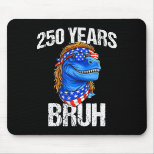 250 Years Bruh 4th Of July Trex Dinosaur 250th Ann Mouse Mat