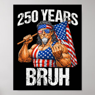 250 Years Bruh Uncle Sam Rock Sign 250th Anniversa
