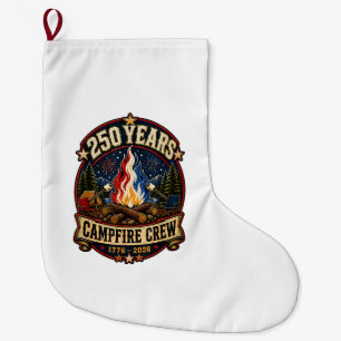 250 Years Campfire Crew 1776 2026 250th 4th July C Large Christmas Stocking