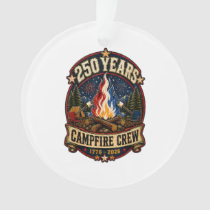 250 Years Campfire Crew 1776 2026 250th 4th July C Ornament