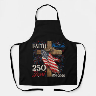 250 Years Faith and Freedom 4th of July Shirts Chr Apron