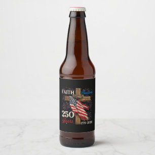 250 Years Faith and Freedom 4th of July Shirts Chr Beer Bottle Label