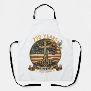 250 Years Faith and Freedom Christian USA 250th An Apron