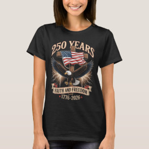 250 Years Faith and Freedom Christian USA 250th T-Shirt