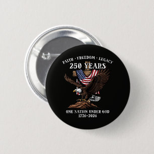 250 Years Faith Freedom Legacy Eagle 6 Cm Round Badge