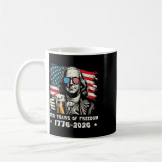 250 Years Freedom Ben Franklin 250th Anniversary U Coffee Mug
