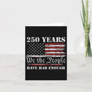 250 Years Have Had Enough USA Flag 250th Card