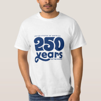250 Years in the Making T-Shirt