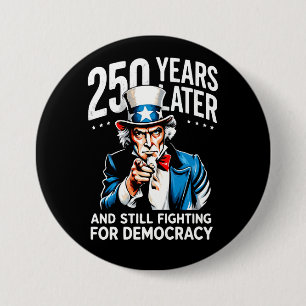 250 years later and still fighting for democracy 7.5 cm round badge